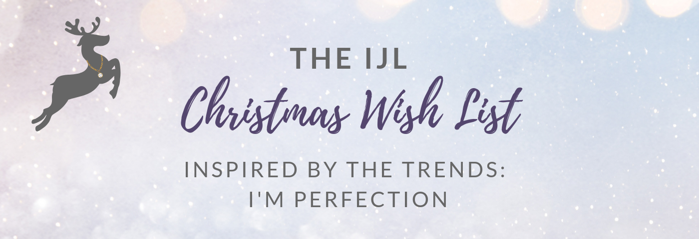 Inspired by the trends: The IJL Christmas Wish List – I’m Perfection